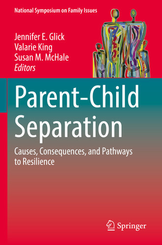 Parent-Child Separation: Causes, Consequences, and Pathways to Resilience (National Symposium on Family Issues #1) book cover by 