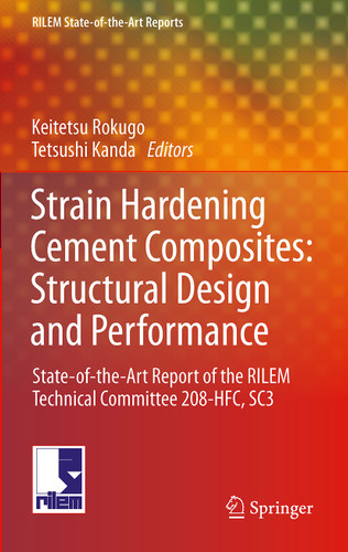 Strain Hardening Cement Composites: Structural Design and Performance: State-of-the-Art Report of the RILEM Technical Committee 208-HFC, SC3 (RILEM State-of-the-Art Reports #6) book cover by Kanakubo Toshiyuki, Petr Kabele, Hiroshi Fukuyama, Yuichi Uchida, Haruhiko Suwada, Volker Slowik