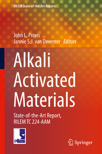 Alkali Activated Materials: State-of-the-Art Report, RILEM TC 224-AAM (RILEM State-of-the-Art Reports #13) book cover by 