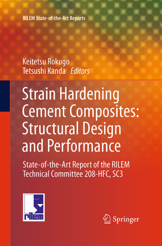 Strain Hardening Cement Composites: Structural Design and Performance: State-of-the-Art Report of the RILEM Technical Committee 208-HFC, SC3 (RILEM State-of-the-Art Reports #6) book cover by Kanakubo Toshiyuki, Petr Kabele, Hiroshi Fukuyama, Yuichi Uchida, Haruhiko Suwada, Volker Slowik