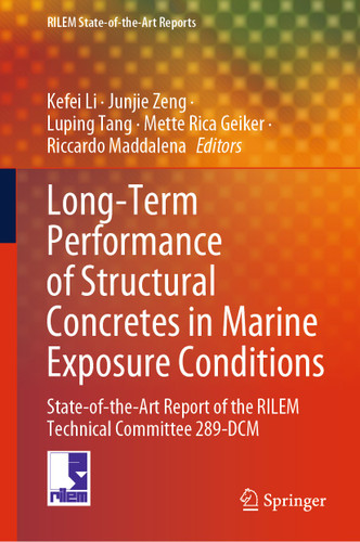 Long-Term Performance of Structural Concretes in Marine Exposure Conditions: State-of-the-Art Report of the RILEM Technical Committee 289-DCM (RILEM State-of-the-Art Reports #47) book cover by 