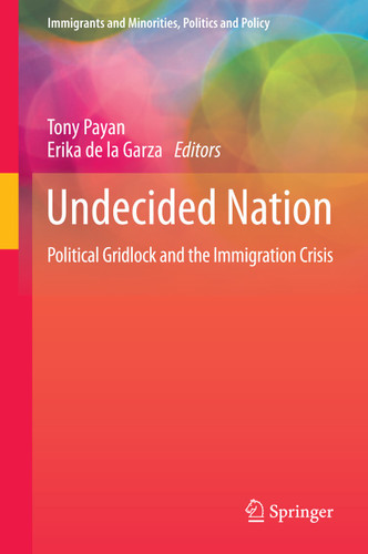 Undecided Nation: Political Gridlock and the Immigration Crisis (Immigrants and Minorities, Politics and Policy #6) book cover by 