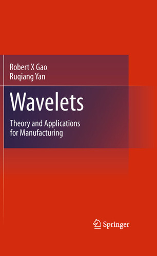 Wavelets: Theory and Applications for Manufacturing book cover by Robert X Gao, Ruqiang Yan