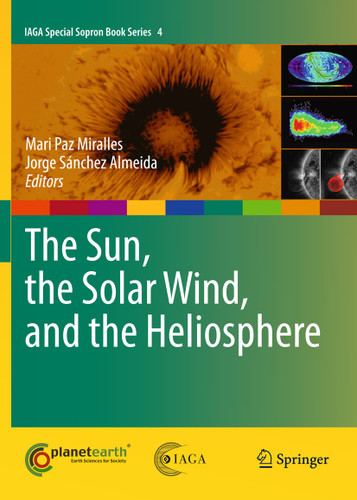 The Sun, the Solar Wind, and the Heliosphere (IAGA Special Sopron Book Series #4) book cover by 