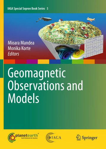 Geomagnetic Observations and Models (IAGA Special Sopron Book Series #5) book cover by 