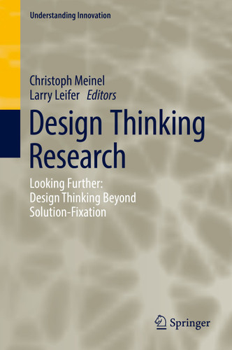 Design Thinking Research: Looking Further: Design Thinking Beyond Solution-Fixation (Understanding Innovation) book cover by 