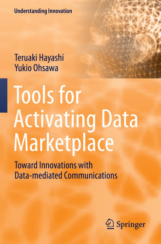 Tools for Activating Data Marketplace: Toward Innovations with Data-mediated Communications (Understanding Innovation) book cover by Teruaki Hayashi, Yukio Ohsawa