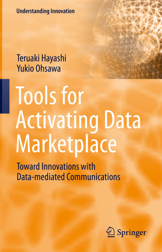 Tools for Activating Data Marketplace: Toward Innovations with Data-mediated Communications (Understanding Innovation) book cover by Teruaki Hayashi, Yukio Ohsawa