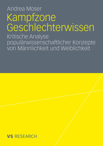 Kampfzone Geschlechterwissen: Kritische Analyse populärwissenschaftlicher Konzepte von Männlichkeit und Weiblichkeit book cover by Andrea Moser