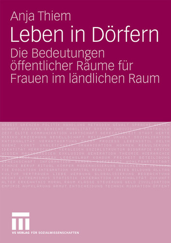 Leben in Dörfern: Die Bedeutungen öffentlicher Räume für Frauen im ländlichen Raum book cover by Anja Thiem