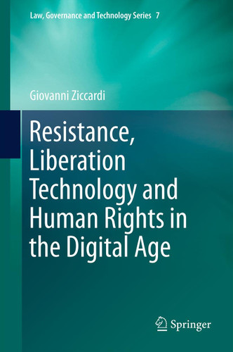 Resistance, Liberation Technology and Human Rights in the Digital Age (Law, Governance and Technology Series #7) book cover by Giovanni Ziccardi