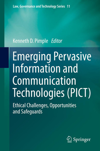 Emerging Pervasive Information and Communication Technologies (PICT): Ethical Challenges, Opportunities and Safeguards (Law, Governance and Technology Series #11) book cover by 