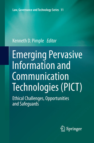 Emerging Pervasive Information and Communication Technologies (PICT): Ethical Challenges, Opportunities and Safeguards (Law, Governance and Technology Series #11) book cover by 