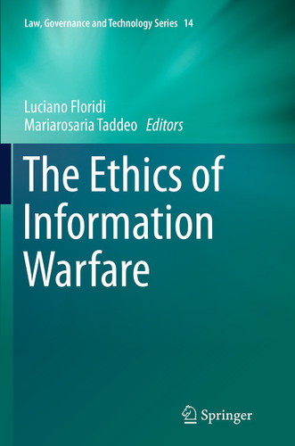 The Ethics of Information Warfare (Law, Governance and Technology Series #14) book cover by 