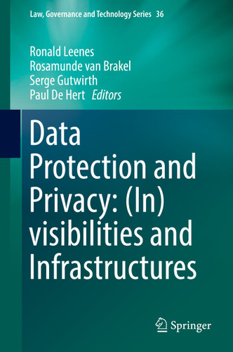 Data Protection and Privacy: (In)visibilities and Infrastructures (Law, Governance and Technology Series #36) book cover by 