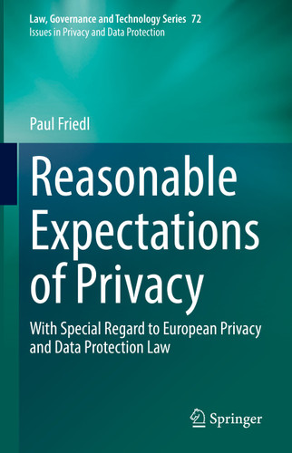 Reasonable Expectations of Privacy: With Special Regard to European Privacy and Data Protection Law (Law, Governance and Technology Series #72) book cover by Paul Friedl