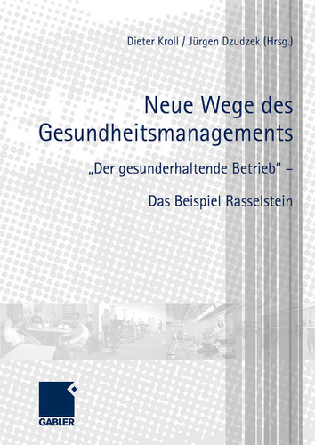 Neue Wege des Gesundheitsmanagements: "Der gesunderhaltende Betrieb" - Das Beispiel Rasselstein book cover by 