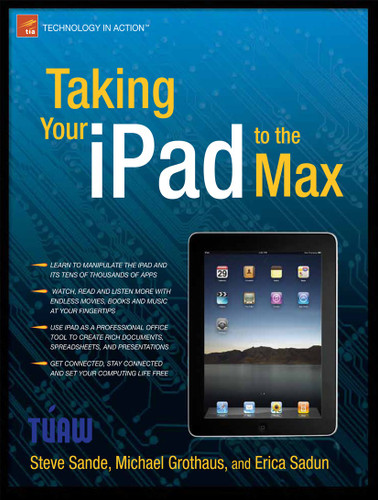 Taking Your iPad to the Max book cover by Erica Sadun, Michael Grothaus, Steve Sande