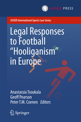 Legal Responses to Football Hooliganism in Europe (ASSER International Sports Law Series) book cover by 