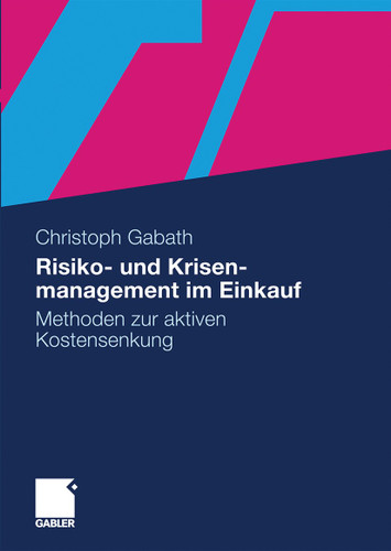 Risiko- und Krisenmanagement im Einkauf: Methoden zur aktiven Kostensenkung book cover by Christoph Walter Gabath