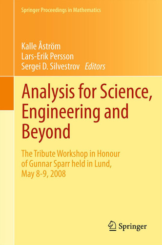Analysis for Science, Engineering and Beyond: The Tribute Workshop in Honour of Gunnar Sparr held in Lund, May 8-9, 2008 (Springer Proceedings in Mathematics #6) book cover by 