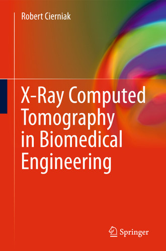 X-Ray Computed Tomography in Biomedical Engineering book cover by Robert Cierniak