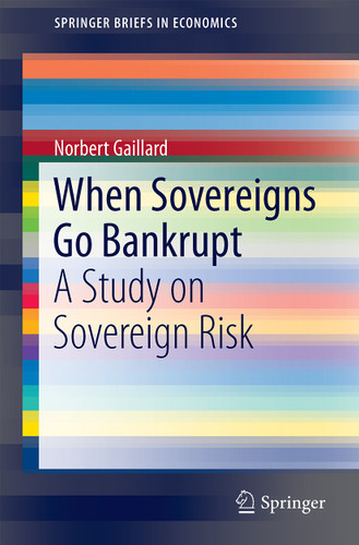 When Sovereigns Go Bankrupt: A Study on Sovereign Risk (SpringerBriefs in Economics) book cover by Norbert Gaillard