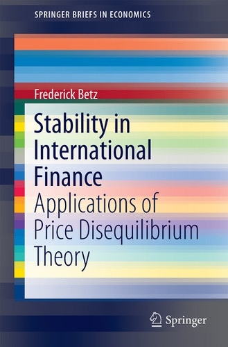 Stability in International Finance: Applications of Price Disequilibrium Theory (SpringerBriefs in Economics) book cover by Frederick Betz