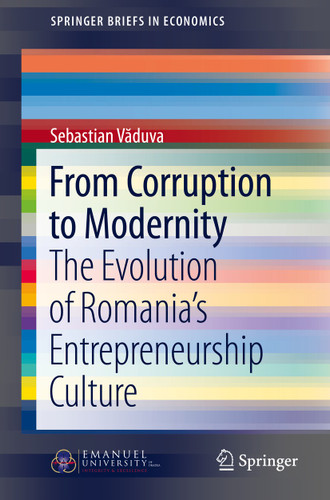 From Corruption to Modernity: The Evolution of Romania's Entrepreneurship Culture (SpringerBriefs in Economics) book cover by Sebastian Văduva