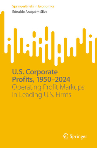U.S. Corporate Profits, 1950–2024: Operating Profit Markups in Leading U.S. Firms (SpringerBriefs in Economics) book cover by Ednaldo Araquém Silva