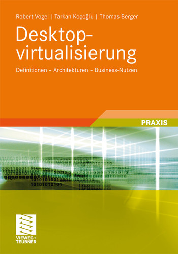 Desktopvirtualisierung: Definitionen - Architekturen - Business-Nutzen book cover by Robert Vogel, Tarkan Kocoglu, Thomas Berger