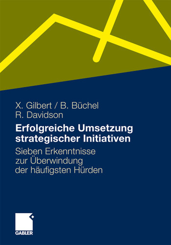 Erfolgreiche Umsetzung strategischer Initiativen: Sieben Erkenntnisse zur Überwindung der häufigsten Hürden book cover by Xavier Gilbert, Bettina Büchel, Rhoda Davidson
