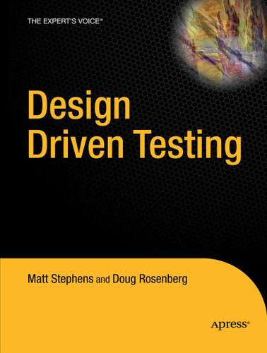 Design Driven Testing: Test Smarter, Not Harder book cover by Matt Stephens, Doug Rosenberg