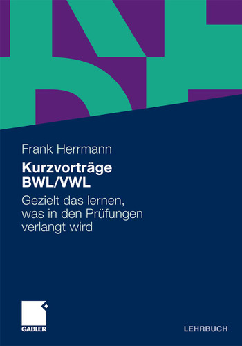 Kurzvorträge BWL/VWL: Gezielt das lernen, was in den Prüfungen verlangt wird book cover by Frank Herrmann