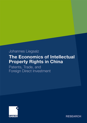 The Economics of Intellectual Property Rights in China: Patents, Trade, and Foreign Direct Investment book cover by Johannes Liegsalz