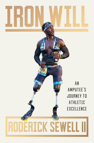 Iron Will: An Amputee’s Journey to Athletic Excellence book cover by Roderick Sewell