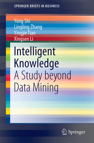 Intelligent Knowledge: A Study beyond Data Mining (SpringerBriefs in Business) book cover by Yong Shi, Lingling Zhang, Yingjie Tian, Xingsen Li