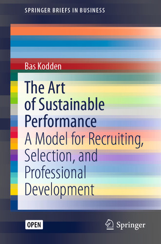 The Art of Sustainable Performance: A Model for Recruiting, Selection, and Professional Development (SpringerBriefs in Business) book cover by Bas Kodden