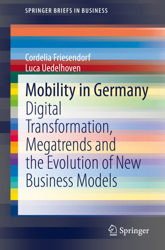 Mobility in Germany: Digital Transformation, Megatrends and the Evolution of New Business Models (SpringerBriefs in Business) book cover by Cordelia Friesendorf, Luca Uedelhoven