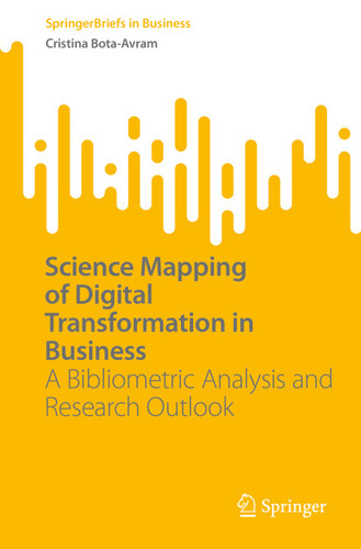 Science Mapping of Digital Transformation in Business: A Bibliometric Analysis and Research Outlook (SpringerBriefs in Business) book cover by Cristina Bota-Avram
