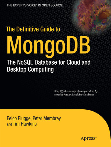 The Definitive Guide to MongoDB: The NoSQL Database for Cloud and Desktop Computing book cover by Peter Membrey, Eelco Plugge, DUPTim Hawkins
