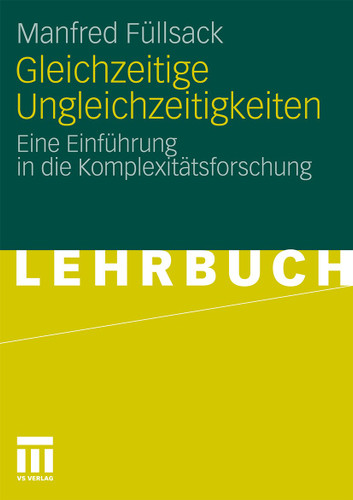 Gleichzeitige Ungleichzeitigkeiten: Eine Einführung in die Komplexitätsforschung book cover by Manfred Füllsack