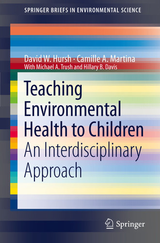 Teaching Environmental Health to Children: An Interdisciplinary Approach (SpringerBriefs in Environmental Science) book cover by David W. Hursh, Camille A. Martina, Hilarie B. Davis, Michael A. Trush