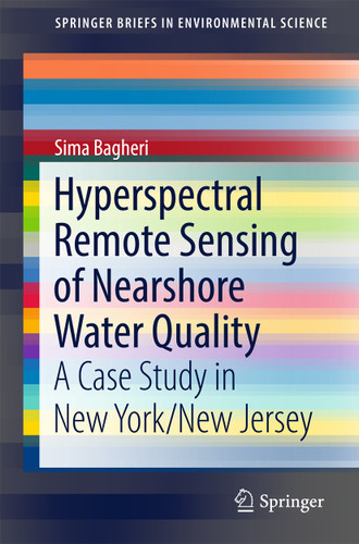 Hyperspectral Remote Sensing of Nearshore Water Quality: A Case Study in New York/New Jersey (SpringerBriefs in Environmental Science) book cover by Sima Bagheri