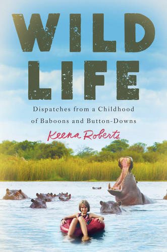 Wild Life: Dispatches from a Childhood of Baboons and Button-Downs book cover by Keena Roberts
