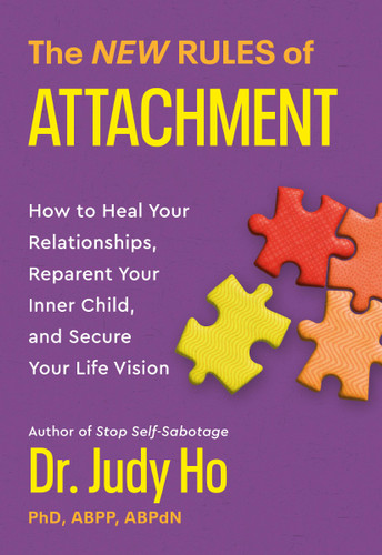 The New Rules of Attachment: How to Heal Your Relationships, Reparent Your Inner Child, and Secure Your Life Vision book cover by Dr. Judy Ho