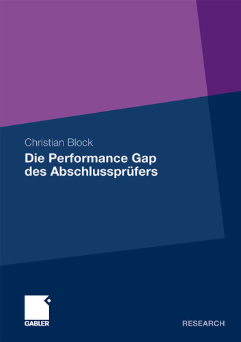 Die Performance Gap des Abschlussprüfers: Eine quantitative Analyse der Unabhängigkeit des Abschlussprüfers book cover by Christian Block