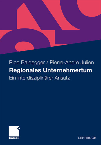 Regionales Unternehmertum: Ein interdisziplinärer Ansatz book cover by Rico Baldegger, Pierre-André Julien