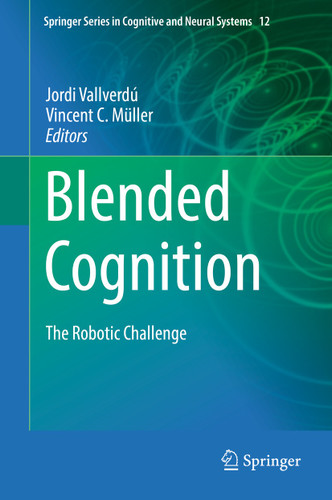 Blended Cognition: The Robotic Challenge (Springer Series in Cognitive and Neural Systems #12) book cover by 