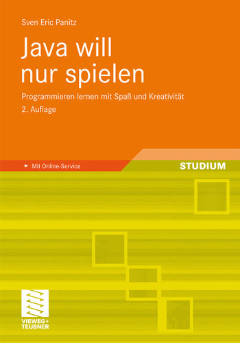 Java will nur spielen: Programmieren lernen mit Spaß und Kreativität book cover by Sven Eric Panitz